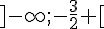 ]-\infty;-\frac{3}{2} [