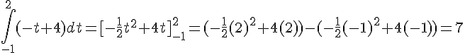 \int_{-1}^{2}(-t+4)dt=[-\frac{1}{2}t^2+4t]_{-1}^{2}=(-\frac{1}{2}(2)^2+4(2))-(-\frac{1}{2}(-1)^2+4(-1))=7