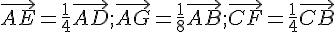 \vec{AE}=\frac{1}{4}\vec{AD};\vec{AG}=\frac{1}{8}\vec{AB};\vec{CF}=\frac{1}{4}\vec{CB}