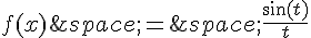 f(x)\,=\,\frac{\sin(t)}{t}