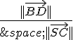 \frac{||\vec{BD}||}{\,||\vec{SC}||}
