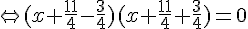 \Leftrightarrow (x+\frac{11}{4}-\frac{3}{4})(x+\frac{11}{4}+\frac{3}{4})=0