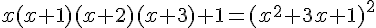 x(x + 1)(x + 2)(x + 3) + 1 = (x^2 + 3x + 1)^2