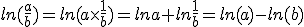 ln(\frac{a}{b})=ln(a\times   \frac{1}{b})=lna+ln\frac{1}{b}=ln(a)-ln(b)
