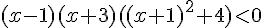 (x-1)(x+3)((x+1)^2+4)<0