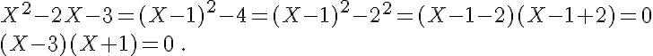  X^2-2X-3=(X-1)^2-4=(X-1)^2-2^2=(X-1-2)(X-1+2)=0 \\(X-3)(X+1)=0\,.