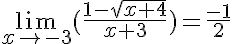  \lim_{x\to -3} (\frac{1-\sqrt{x+4}}{x+3})=\frac{-1}{2} 