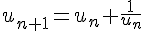 u_{n+1}=u_n+\frac{1}{u_n}