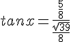 tanx=\frac{\frac{5}{8}}{\frac{\sqrt{39}}{8}}