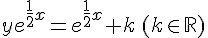 ye^{\frac{1}{2}x} =e^{\frac{1}{2}x}+k\,(k\in\mathbb{R})