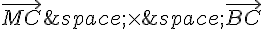 \vec{MC}\,\times \,\vec{BC}