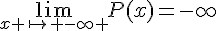 \lim_{x \mapsto   -\infty }P(x)=-\infty