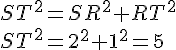 ST^2=SR^2+RT^2\\ST^2=2^2+1^2=5