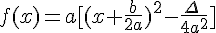 f(x)=a[(x+\frac{b}{2a})^2-\frac{\Delta\,}{4a^2}]