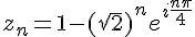 z_n=1-(\sqrt{2})^ne^{i\frac{n\pi}{4}}