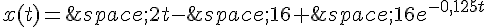 x(t)=\,2t-\,16+\,16e^{-0,125t}