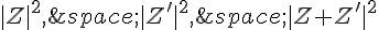 |Z|^2,\,|Z'|^2,\,|Z+Z'|^2