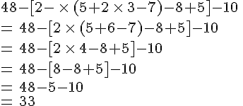 48-[2-\,\times  \,(5+2\,\times  \,3-7)-8+5]-10\,\\=\,48-[2\,\times  \,(5+6-7)-8+5]-10\,\\=\,48-[2\,\times  \,4-8+5]-10\,\\=\,48-[8-8+5]-10\,\\=\,48-5-10\,\\=\,33