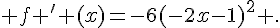 f ' (x)=-6(-2x-1)^2 .