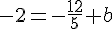 -2=-\frac{12}{5}+b