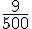 \frac{9}{500}