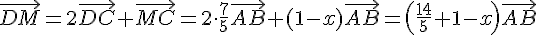 \vec{DM} = 2\vec{DC}+\vec{MC}=2\times \,\frac{7}{5}\vec{AB}+(1-x)\vec{AB}=(\frac{14}{5}+1-x)\vec{AB}