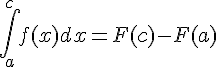 \int_{a}^{c}f(x)dx=F(c)-F(a)