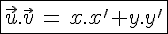  \fbox{\vec{u}.\vec{v}\,=\,x.x'+y.y'}