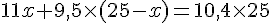 11x+9,5\times (25-x)=10,4\times 25