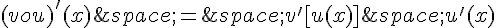 (vou)'(x)\,=\,v'[u(x)]\,u'(x)