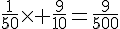 \frac{1}{50}\times   \frac{9}{10}=\frac{9}{500}