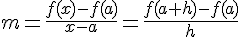 m=\frac{f(x)-f(a)}{x-a}=\frac{f(a+h)-f(a)}{h}