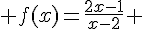  f(x)=\frac{2x-1}{x-2} 