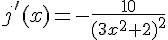 j'(x) = -\frac{10}{(3x^2+2)^2}