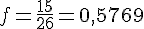 f=\frac{15}{26}=0,5769