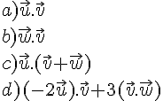 a)\vec{u}.\vec{v}\b)\vec{w}.\vec{v}\c)\vec{u}.(\vec{v}+\vec{w})\d)(-2\vec{u}).\vec{v}+3(\vec{v}.\vec{w})