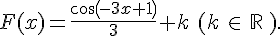 F(x)=\frac{cos(-3x+1)}{3}+k\,\,(k\,\in\,\mathbb{R}\,).