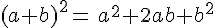 (a+b)^2=\,a^2+2ab+b^2