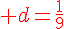 {\color{DarkRed} d=\frac{1}{9}}