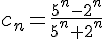 c_n=\frac{5^n-2^n}{5^n+2^n}