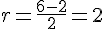 r=\frac{6-2}{2}=2