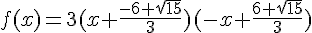 f(x)=3(x+\frac{-6+\sqrt{15}}{3})(-x+\frac{6+\sqrt{15}}{3})