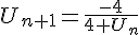 U_{n+1}=\frac{-4}{4+U_n}