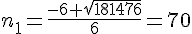 n_1=\frac{-6+\sqrt{181476}}{6}=70
