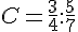 C=\frac{3}{4}:\frac{5}{7}