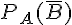 P_A(\overline{B})