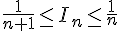 \frac{1}{n+1}\leq\, I_n\leq\, \frac{1}{n}