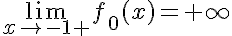  \lim_{x\to -1+} f_0(x)=+\infty 