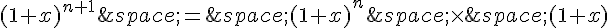 (1+x)^{n+1}\,=\,(1+x)^n\,\times \,(1+x)