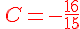 {\color{DarkRed}\,C=-\frac{16}{15}}